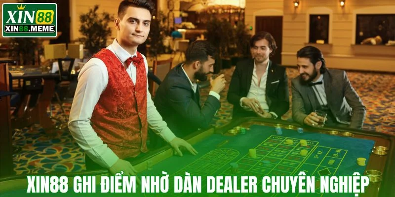 Casino XIN88 ghi điểm nhờ dàn dealer chuyên nghiệp