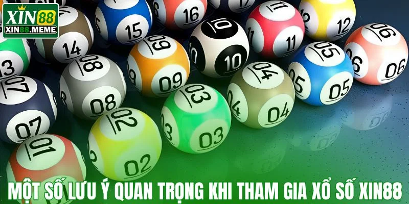 Một số lưu ý quan trọng khi tham gia xổ số XIN88