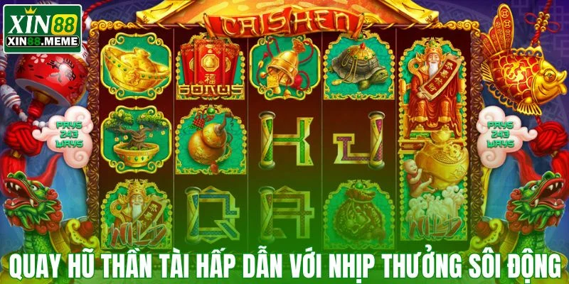 Quay hũ thần tài hấp dẫn với nhịp thưởng sôi động