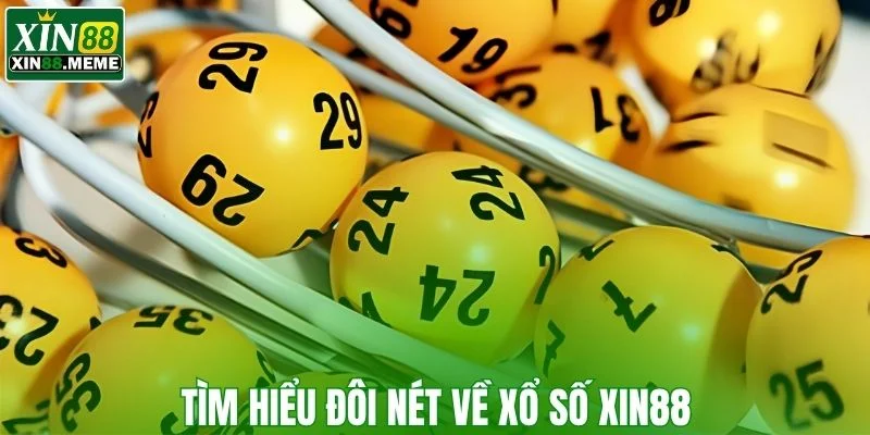 Tìm hiểu đôi nét về xổ số XIN88