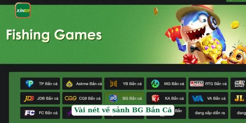 BG Bắn Cá Xin88 - Sảnh Game Đổi Thưởng Trực Tuyến Thú Vị 2 Vài nét về sảnh BG Bắn Cá