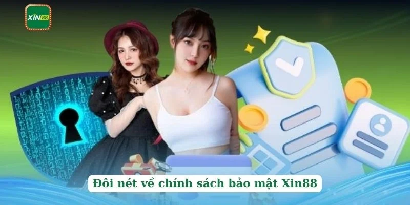 Chính sách bảo mật 1 Đôi nét về chính sách bảo mật Xin88
