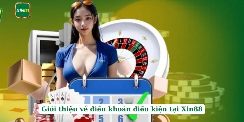 Điều khoản điều kiện 1 Giới thiệu về điều khoản điều kiện tại Xin88
