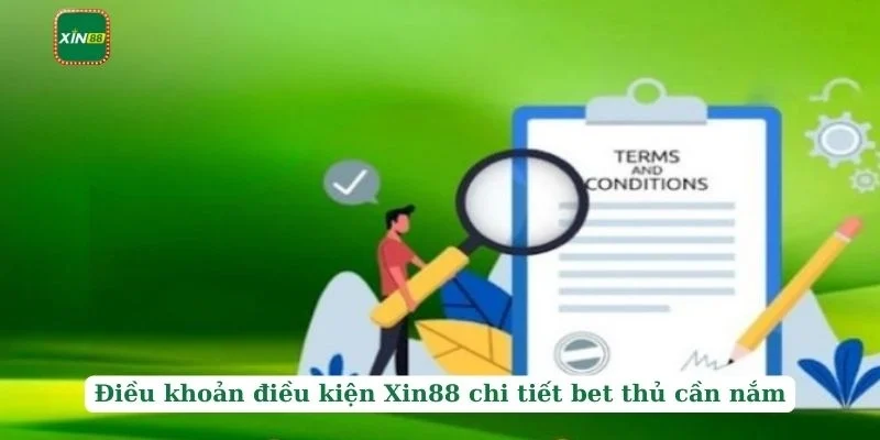 Điều khoản điều kiện 2 Điều khoản điều kiện Xin88 chi tiết bet thủ cần nắm