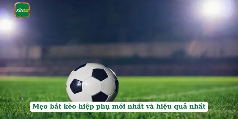 Kèo Hiệp Phụ - Bật Mí Mẹo Bắt Kèo Mới Nhất Và Hiệu Quả 4 Mẹo bắt kèo hiệp phụ mới nhất và hiệu quả nhất