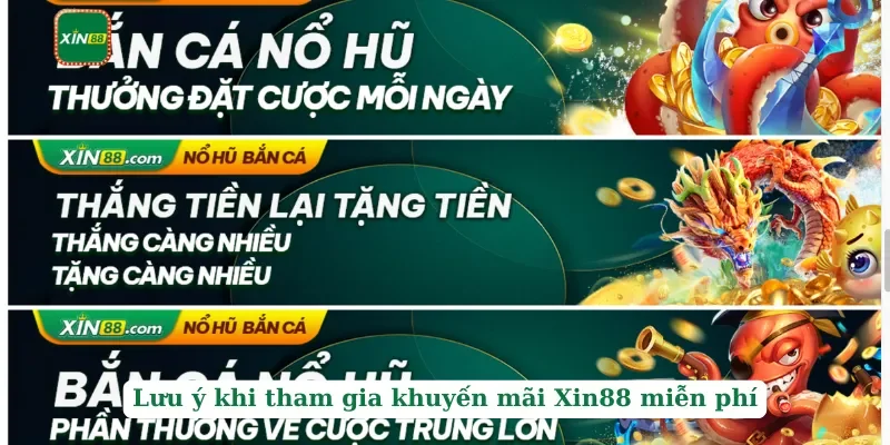 Khuyến Mãi Xin88 3 Lưu ý khi tham gia khuyến mãi Xin88 miễn phí