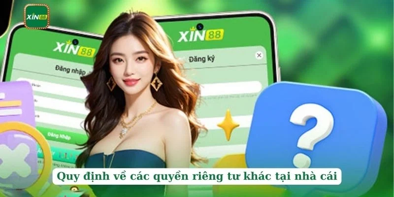Quyền Riêng Tư 2 Quy định về các quyền riêng tư khác tại nhà cái