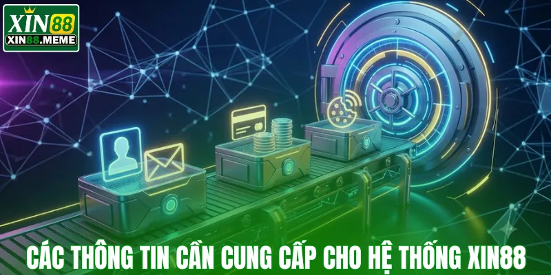 Các thông tin cần cung cấp cho hệ thống XIN88