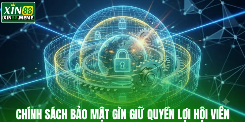 Chính sách bảo mật gìn giữ quyền lợi hội viên