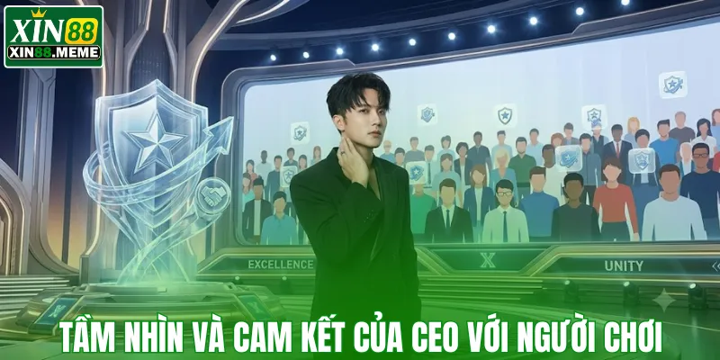 Tầm nhìn và cam kết của CEO với người chơi